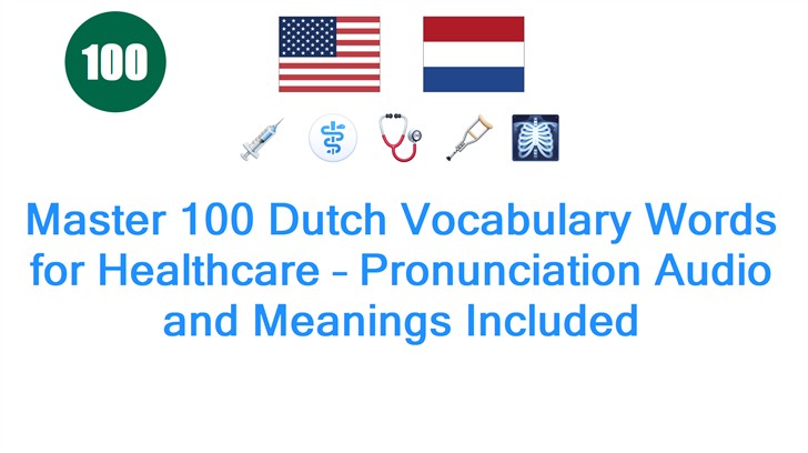 Master 100 Dutch Vocabulary Words for Healthcare – Pronunciation Audio and Meanings Included